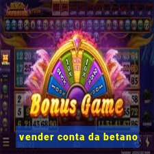 vender conta da betano